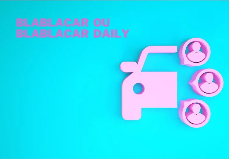 BlaBlaCar et BlaBlaCar Daily : transportez-vous à moindre coût